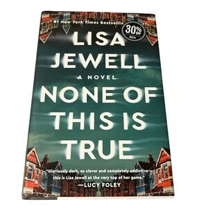 None Of This Is True by Lisa Jewell